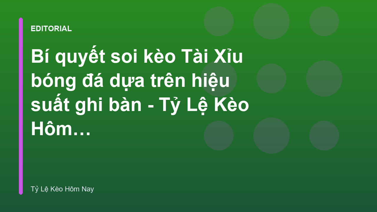 Phân tích hiệu suất ghi bàn trong soi kèo tài xỉu