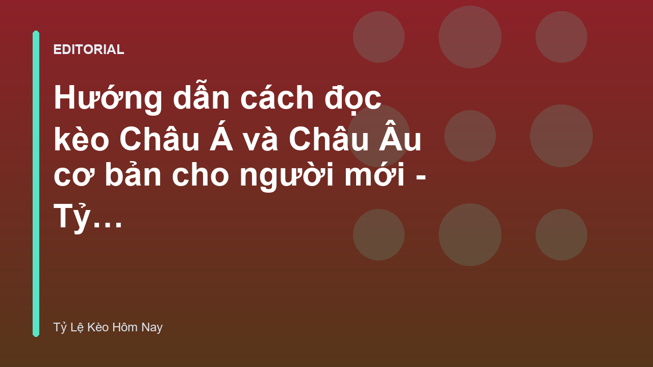 Hướng dẫn đọc kèo bóng đá cho người mới