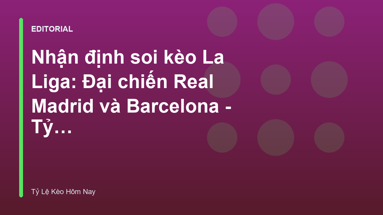 Trận đấu El Clasico giữa Real Madrid và Barcelona