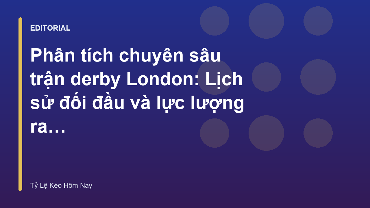 Không khí cuồng nhiệt tại một trận derby London